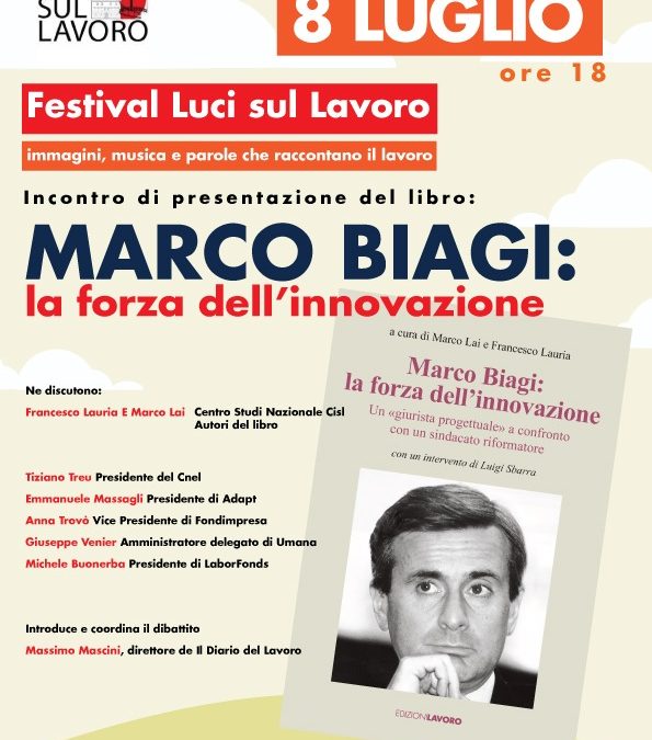 Marco Biagi e la forza dell’innovazione: 8 luglio presentazione a Luci sul Lavoro